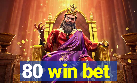 80 win bet